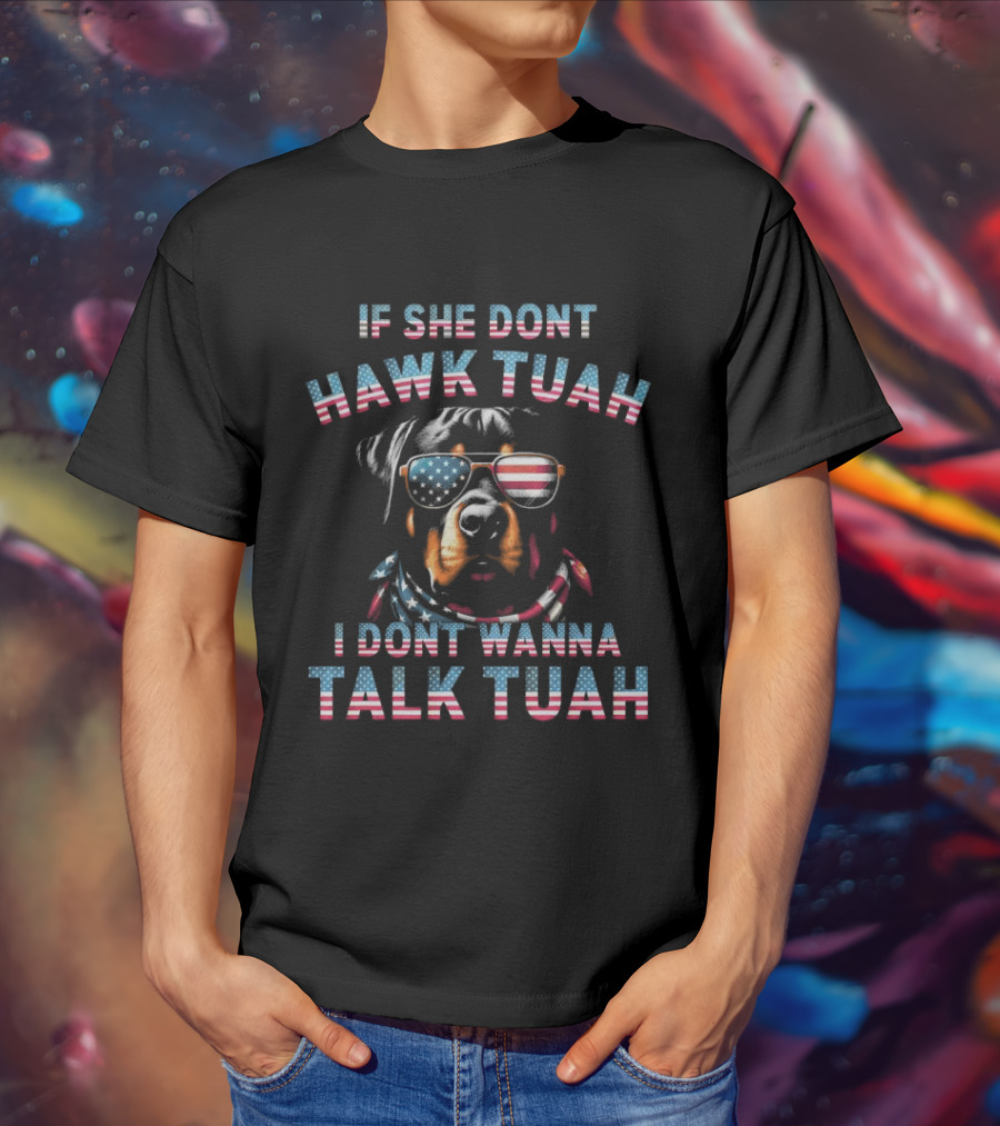If She Don’t Hawk Tuah I Don’t Wanna Talk Tuah Patriotic Dog With American Flag Sunglasses T-Shirt