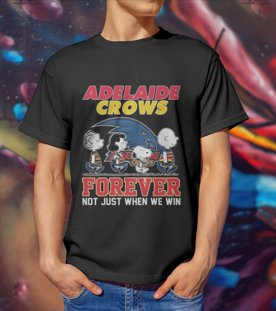 Adelaide Crows Forever Not Just When We Win Peanuts Charlie Brown Snoopy Lucy Linus T-Shirt