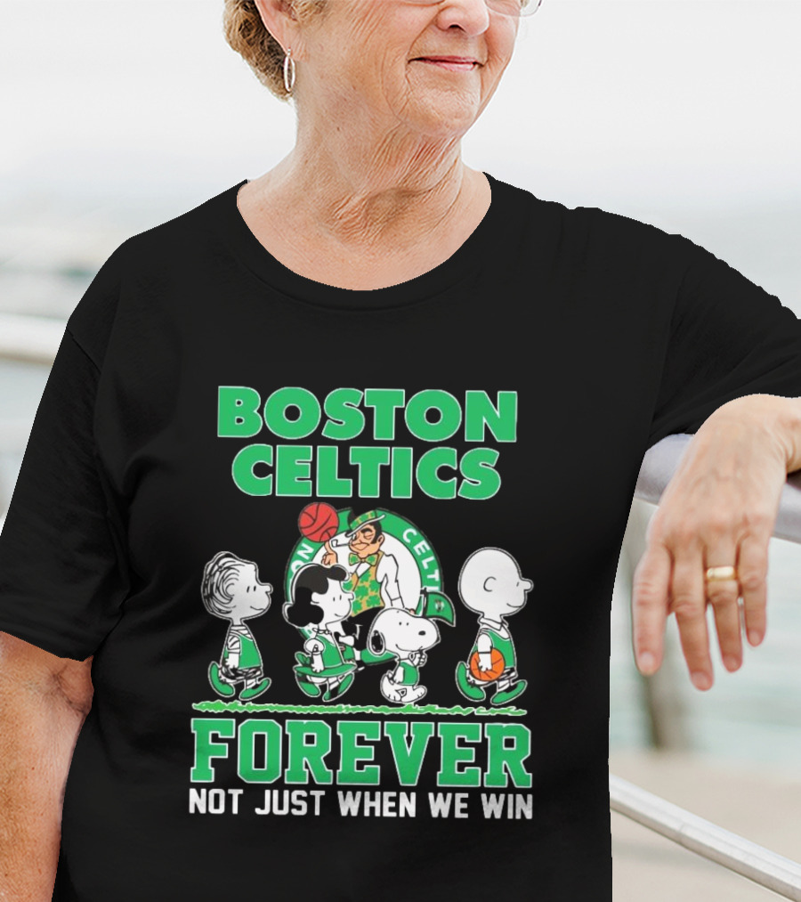 Boston Celtics Forever Peanuts Snoopy And Friends Not Just When We Win T-Shirt