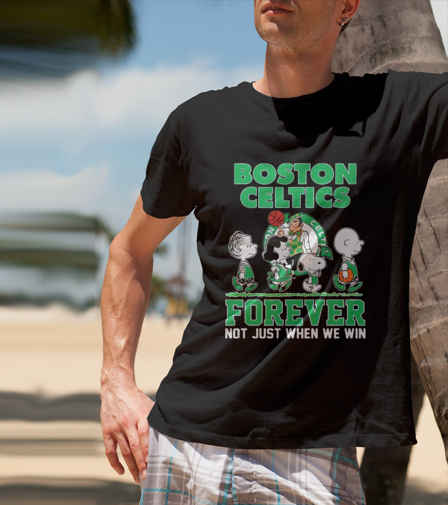 Boston Celtics Forever Peanuts Snoopy And Friends Not Just When We Win T-Shirt