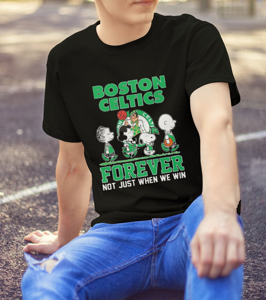 Boston Celtics Forever Peanuts Snoopy And Friends Not Just When We Win T-Shirt
