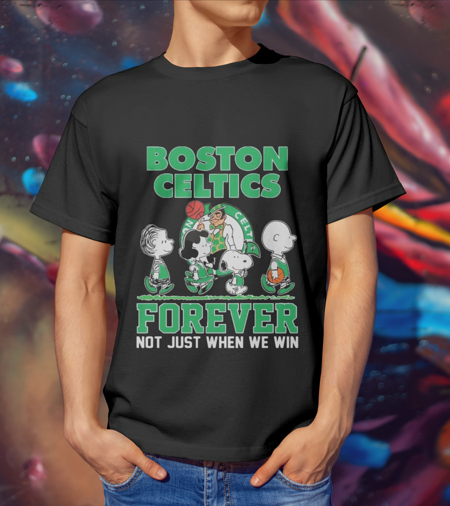 Boston Celtics Forever Peanuts Snoopy And Friends Not Just When We Win T-Shirt