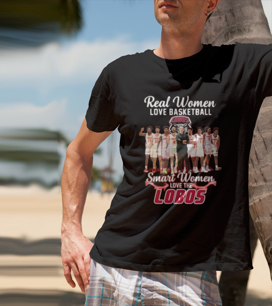 Real Women Love Basketball Smart Women Love The Lobos Basketball Team T-Shirt