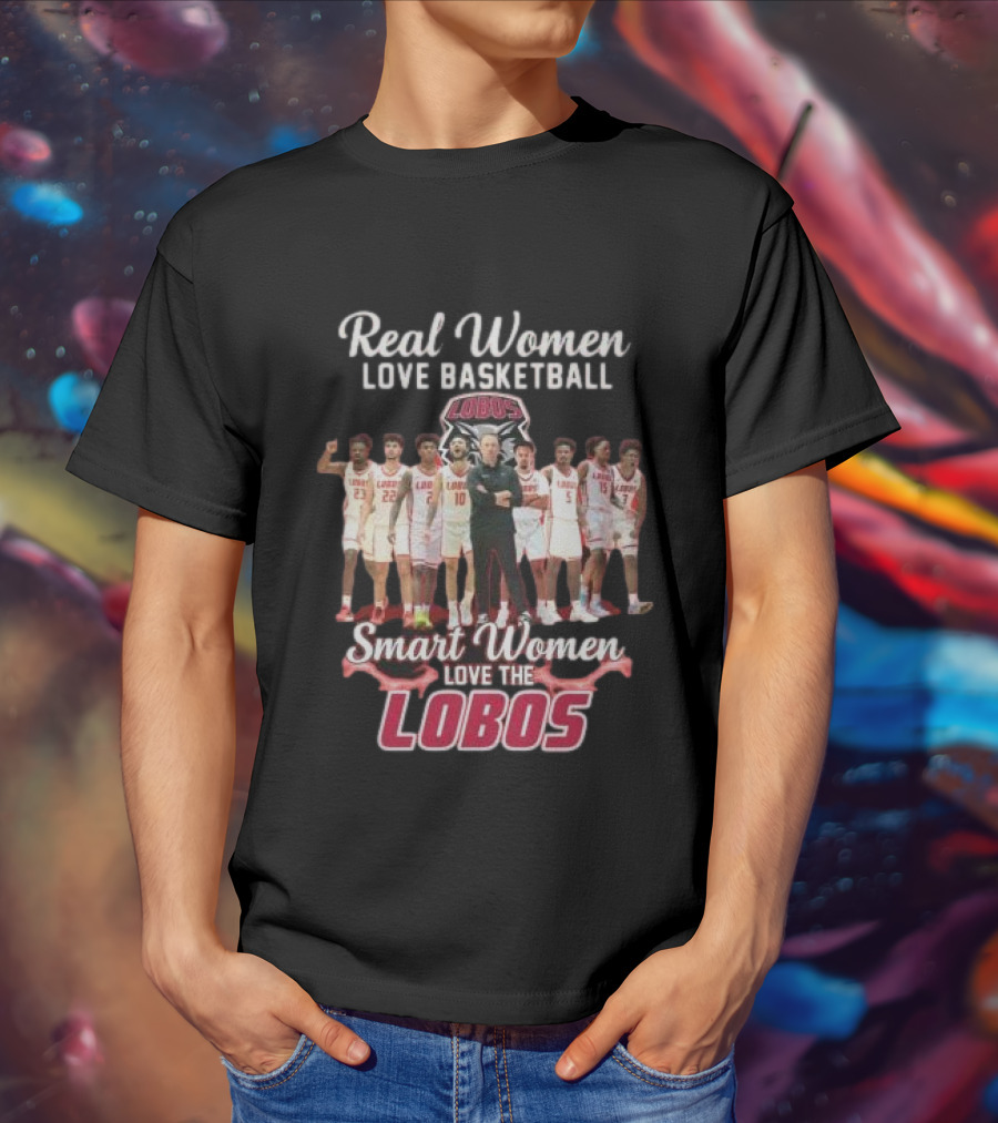 Real Women Love Basketball Smart Women Love The Lobos Basketball Team T-Shirt