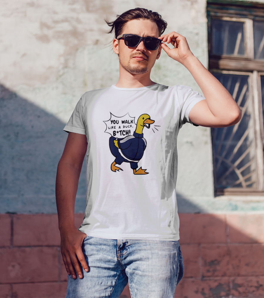 You Walk Like A Duck B*tch BTS T-Shirt