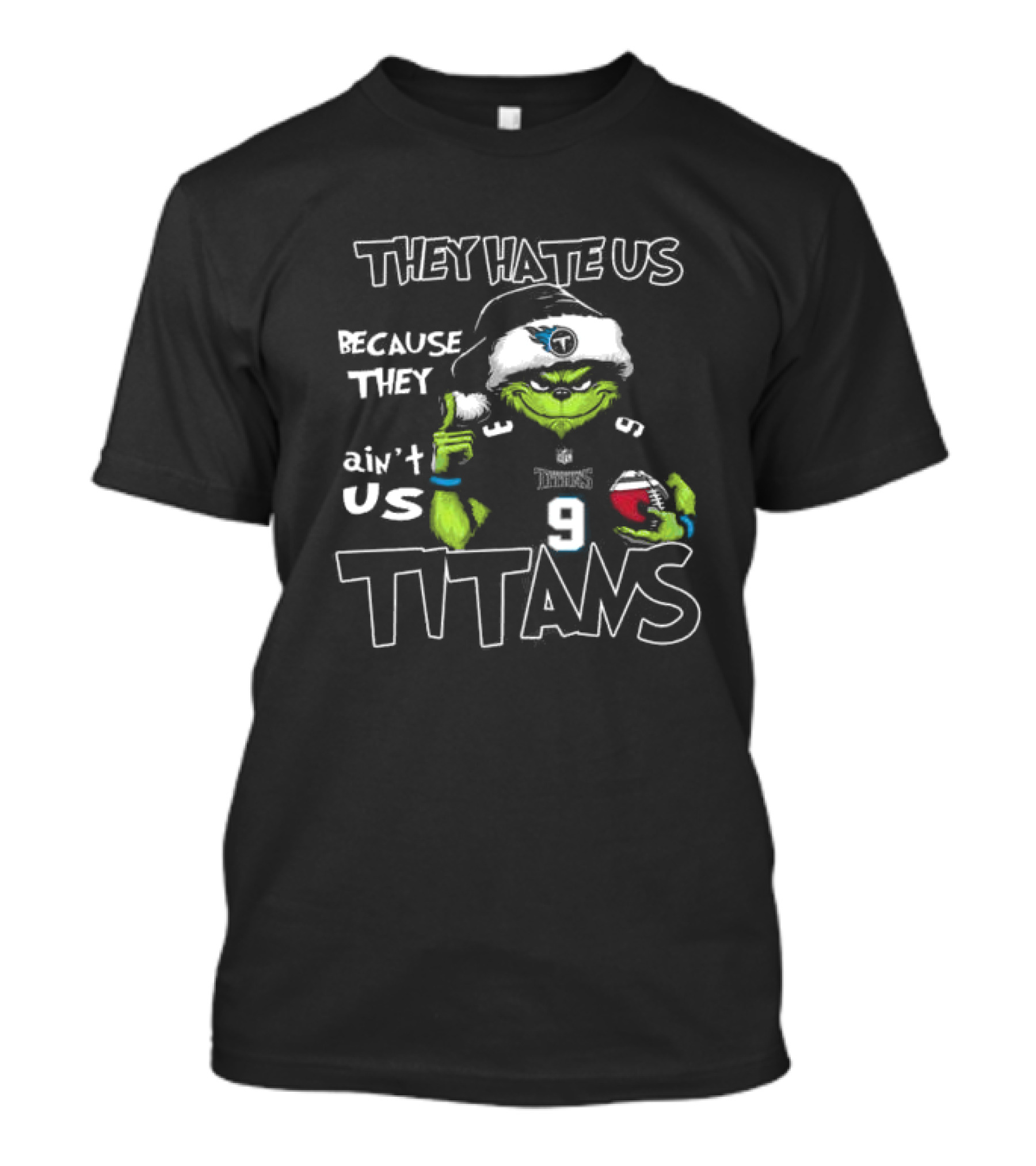 They Hate Us Because They Ain't Us Grinch Santa Tennessee Titans Christmas T-Shirt