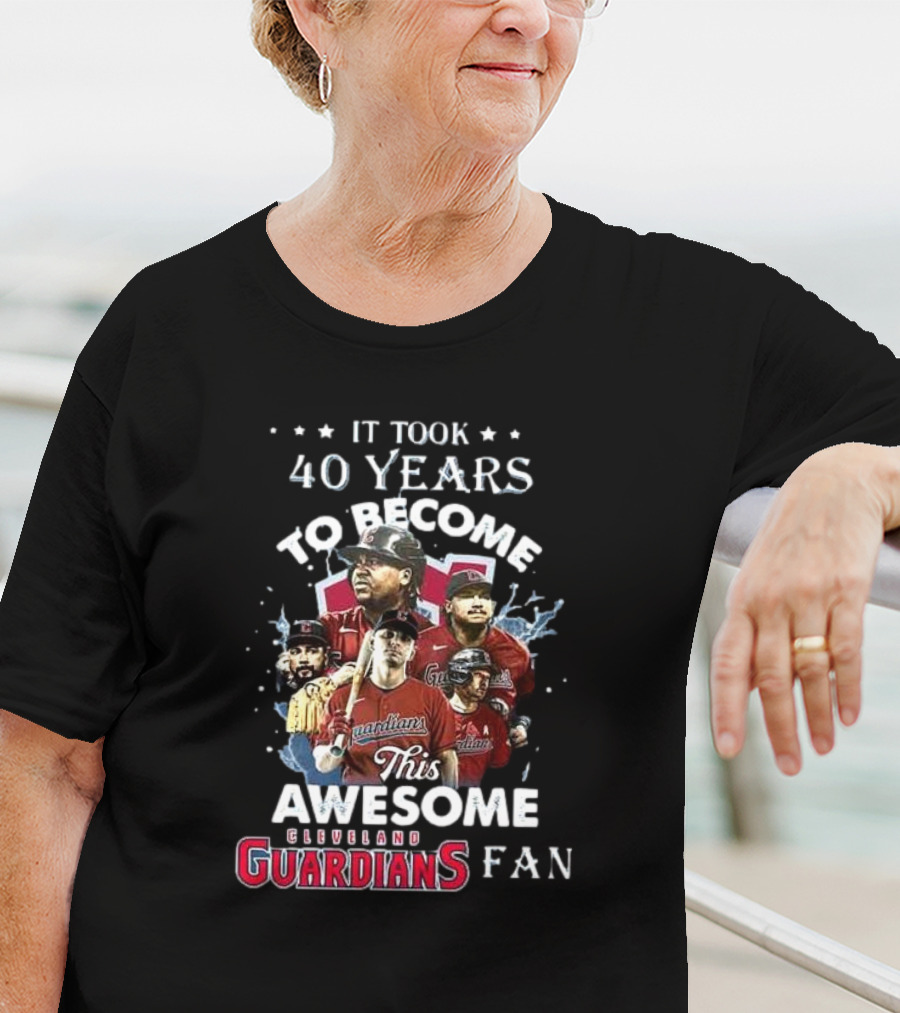 It Took 40 Years To Become This Awesome Cleveland Guardians Fan T-Shirt