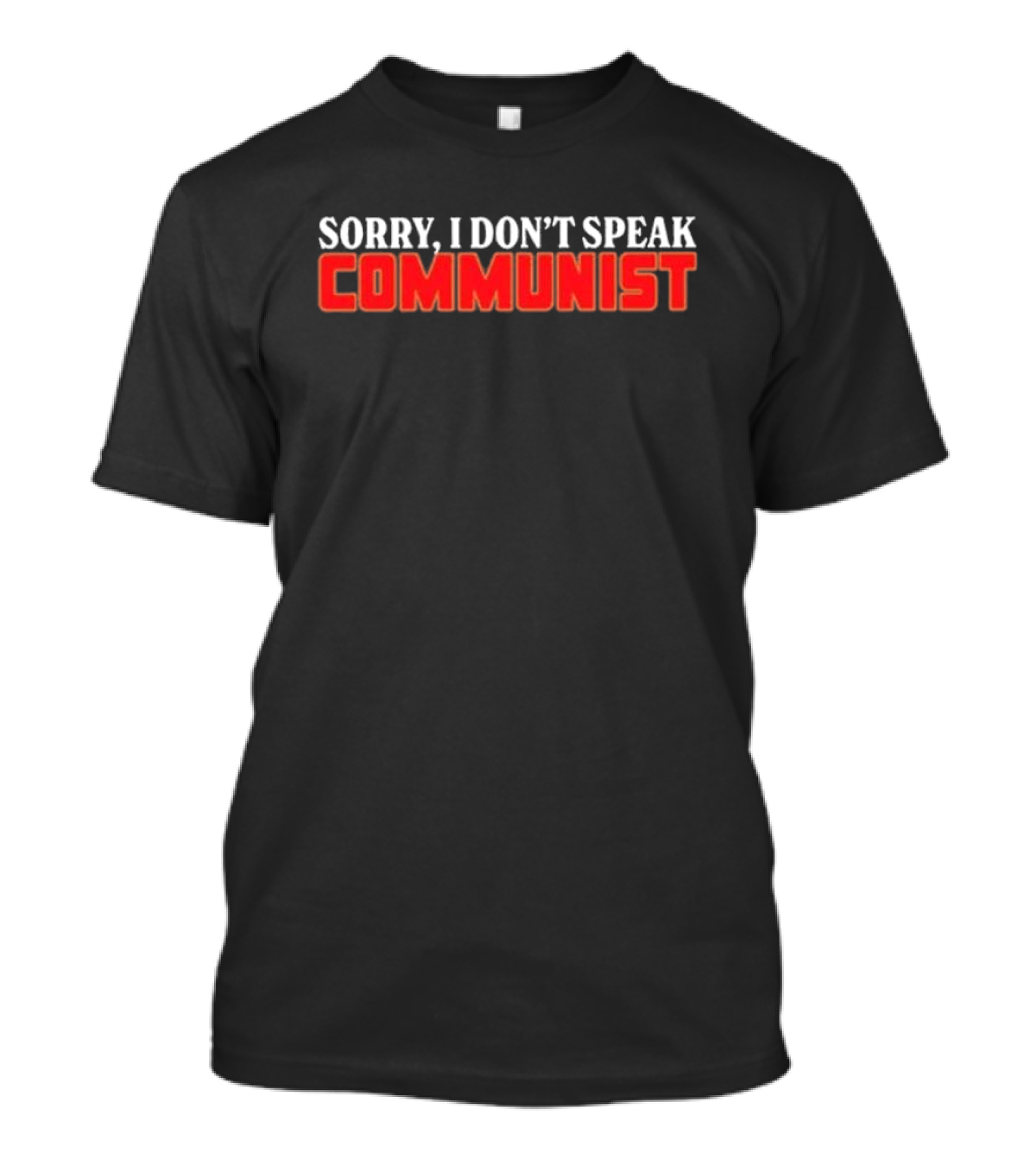 Sorry I Don’t Speak Communist T-Shirt
