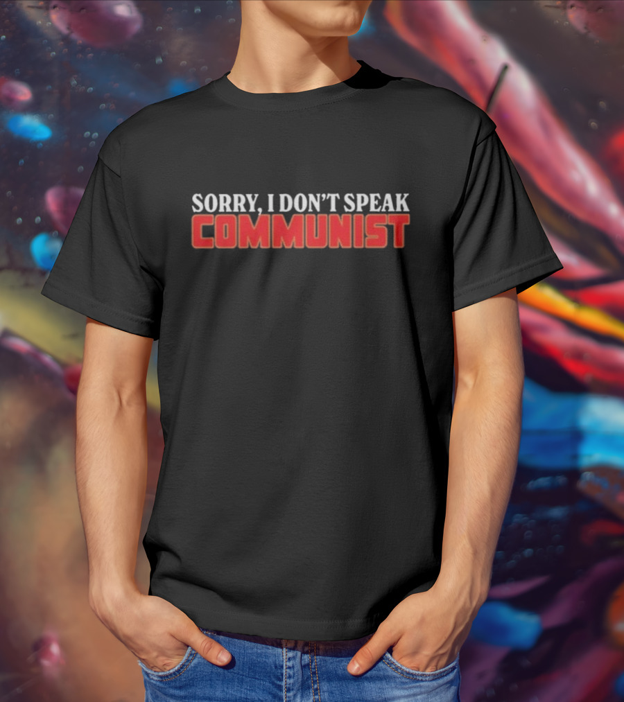 Sorry I Don’t Speak Communist T-Shirt