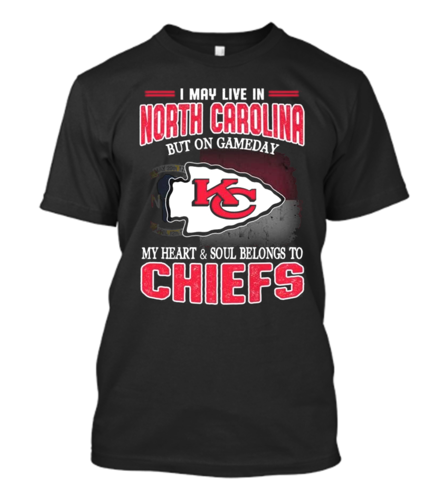 Kansas City Chiefs My Heart And Soul Belongs To Chiefs I May Live In North Carolina But On Gameday T-Shirt