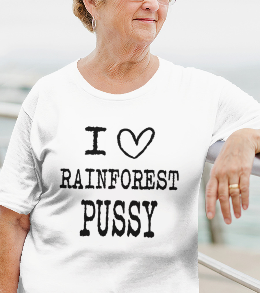 I Love Rainforest Pussy Matching T-Shirt