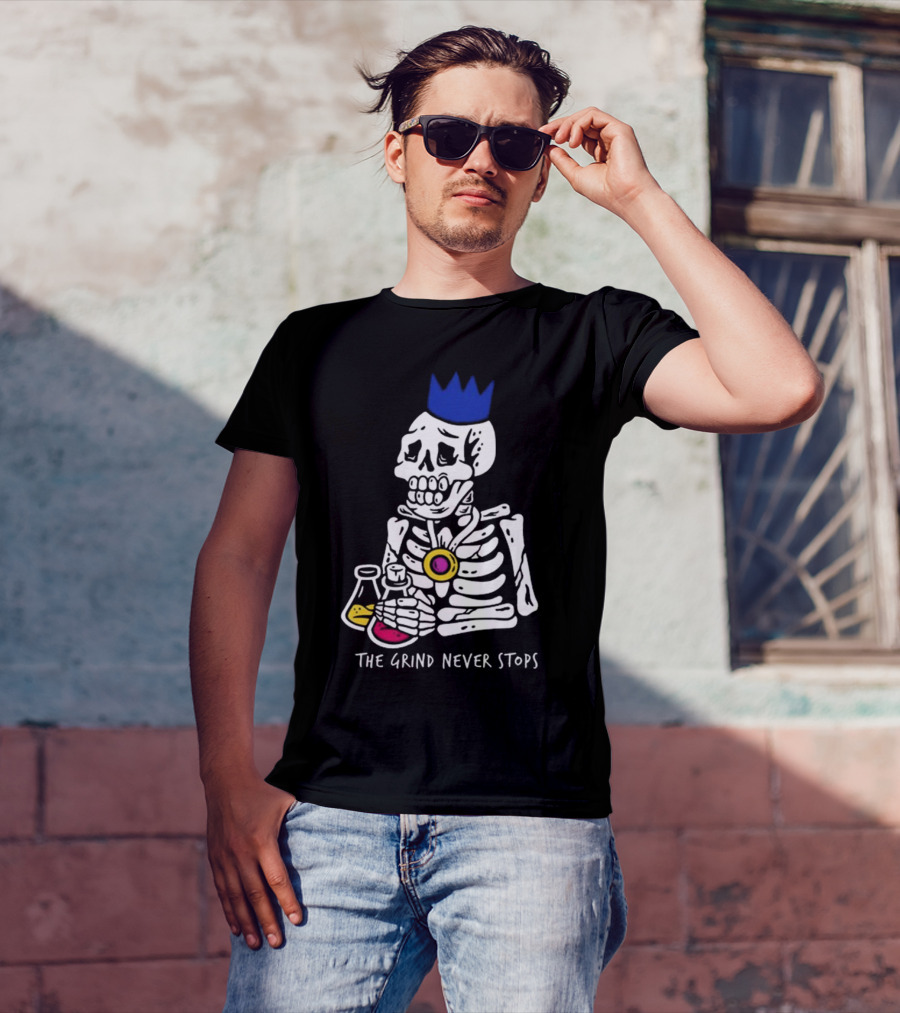 The Grind Never Stops Skeleton With Crown And Beakers T-Shirt
