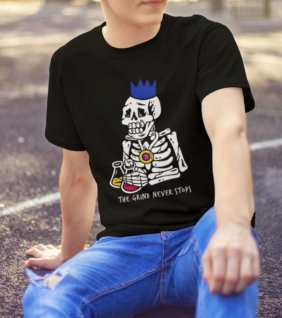 The Grind Never Stops Skeleton With Crown And Beakers T-Shirt