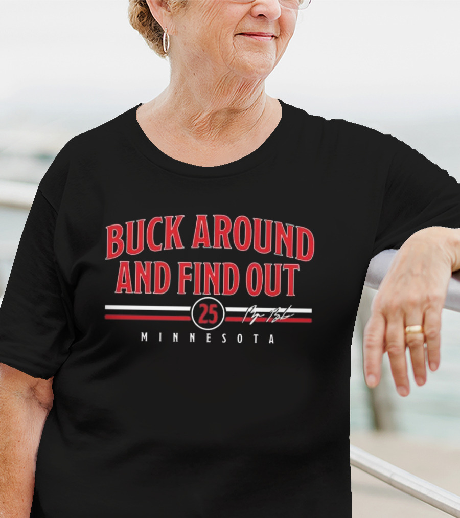 Buck Around And Find Out Minnesota 25 T-Shirt