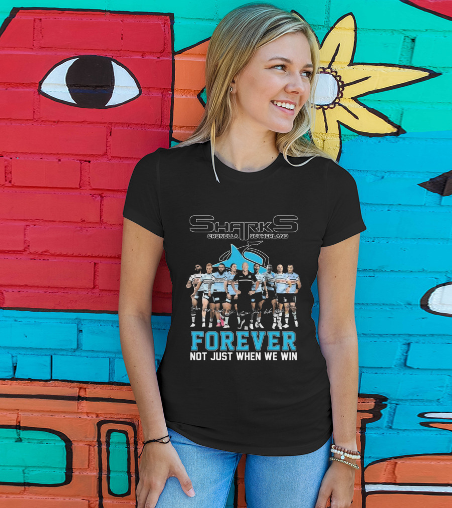 Cronulla-Sutherland Sharks Forever Unity Not Just When We Win T-Shirt