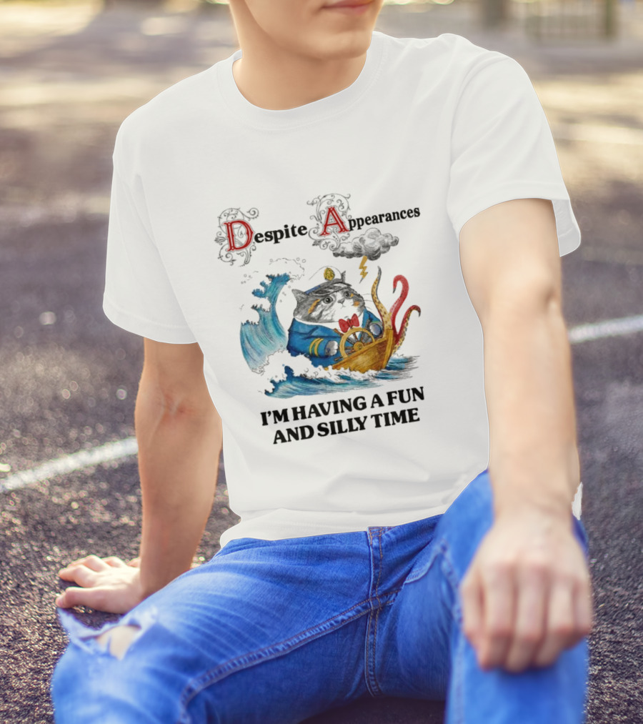 Captain Cat Navigating Stormy Seas Despite Appearances I’m Having A Fun And Silly Time T-Shirt
