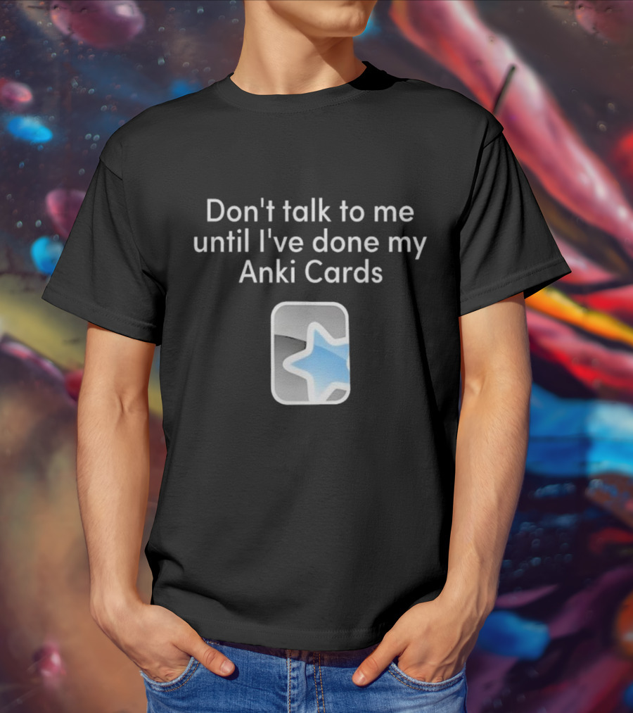 Don’t Talk To Me Until I’ve Done My Anki Cards Blue Star T-Shirt