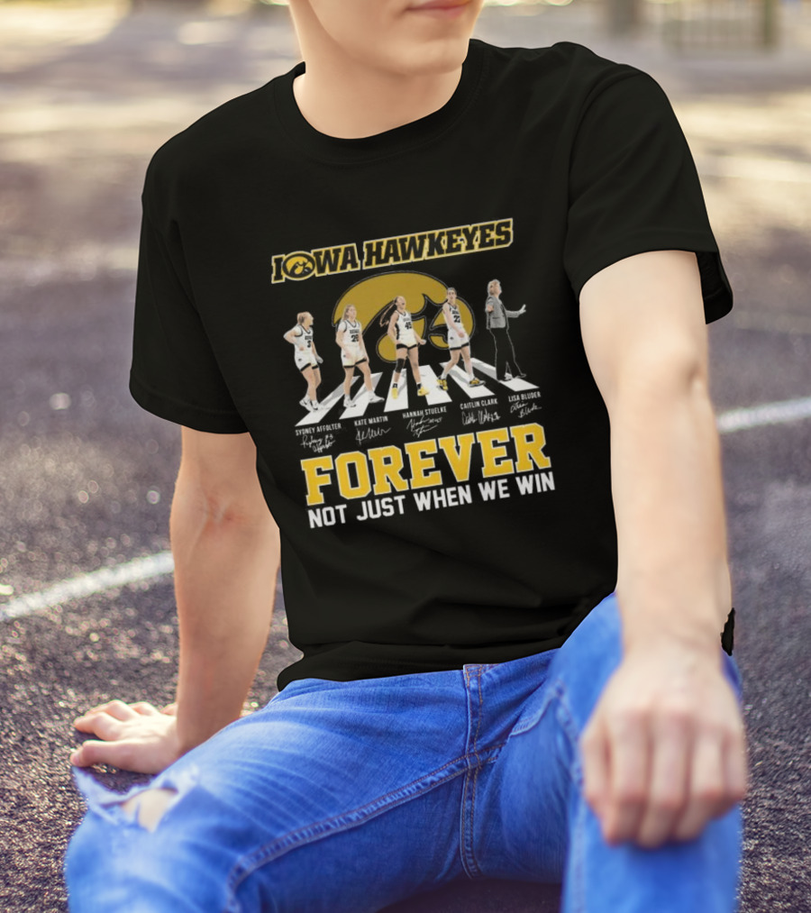 Iowa Hawkeyes Women’s Basketball Forever Not Just When We Win Abbey Road Signatures T-Shirt