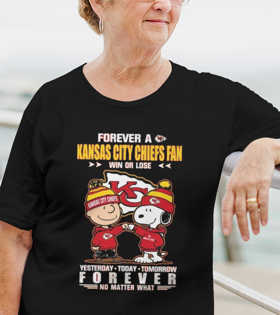 Forever A Kansas City Chiefs Fan Win Or Lose Yesterday Today Tomorrow Forever No Matter What T-Shirt
