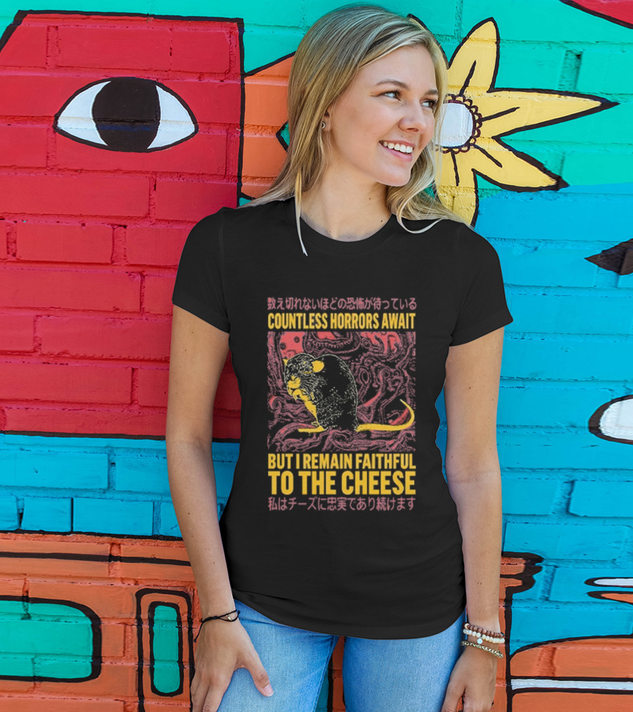 Countless Horrors Await But I Remain Faithful To The Cheese Rat Graphic With Japanese Text And Rat T-Shirt