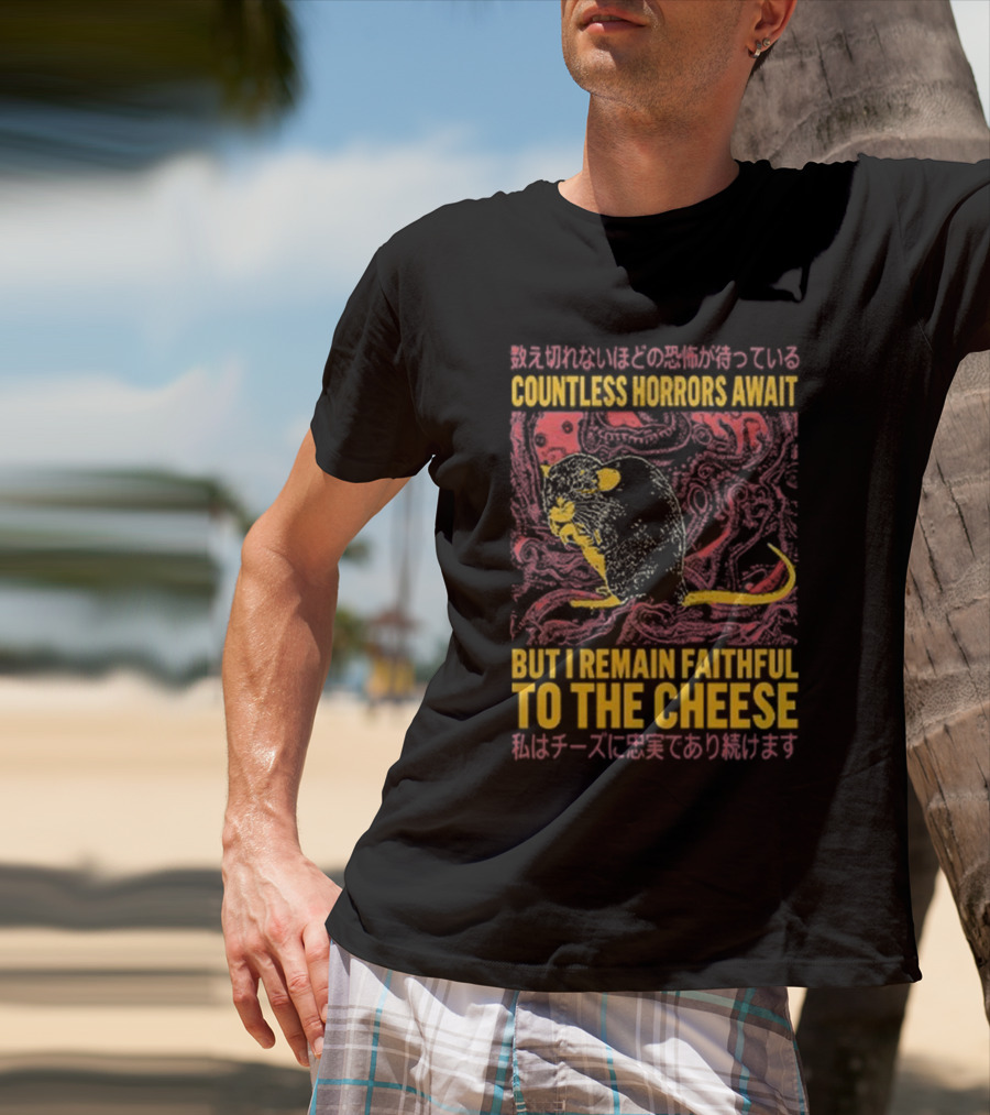Countless Horrors Await But I Remain Faithful To The Cheese Rat Graphic With Japanese Text And Rat T-Shirt