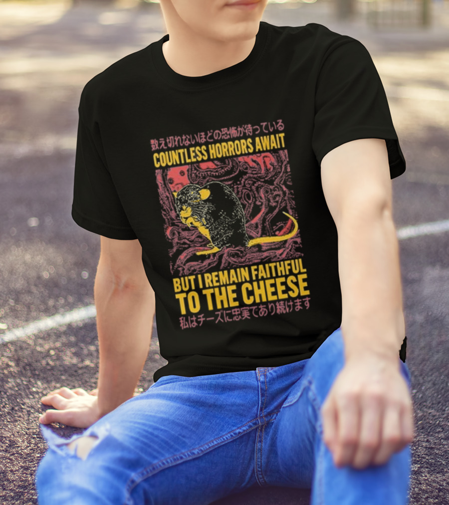 Countless Horrors Await But I Remain Faithful To The Cheese Rat Graphic With Japanese Text And Rat T-Shirt