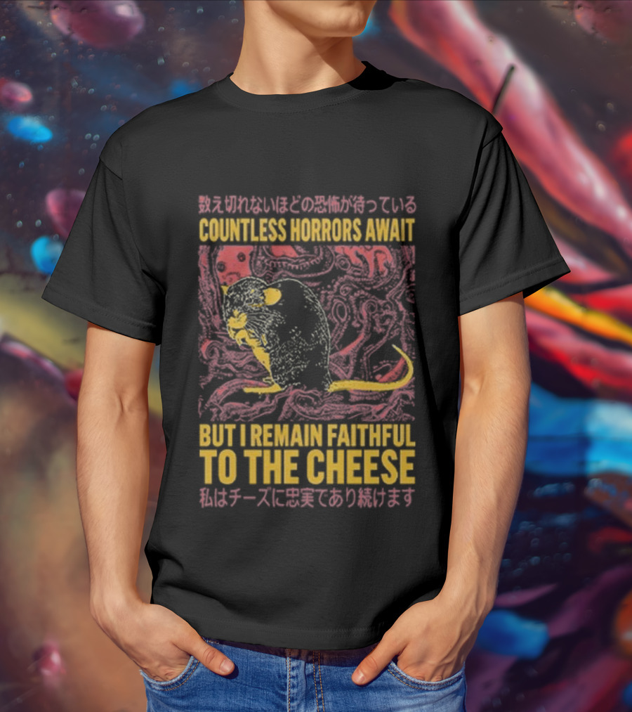 Countless Horrors Await But I Remain Faithful To The Cheese Rat Graphic With Japanese Text And Rat T-Shirt