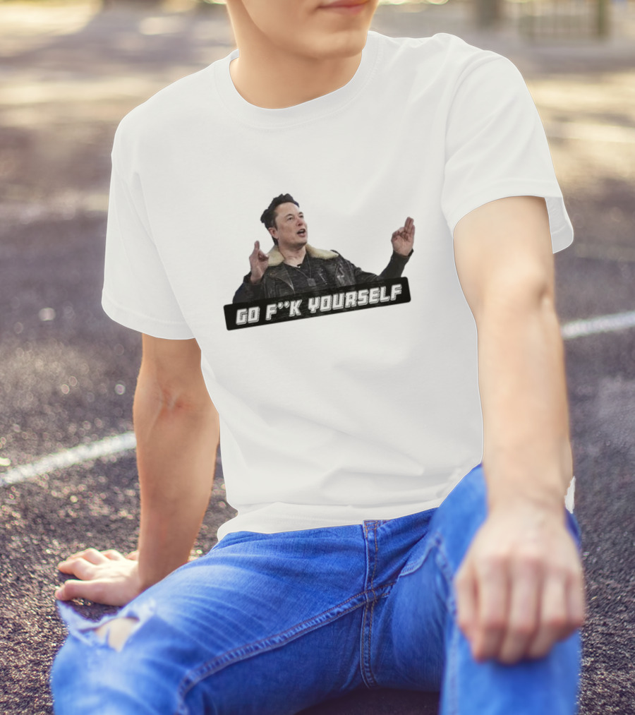 Go Fck Yourself Elon Musk Jacket Image T-Shirt