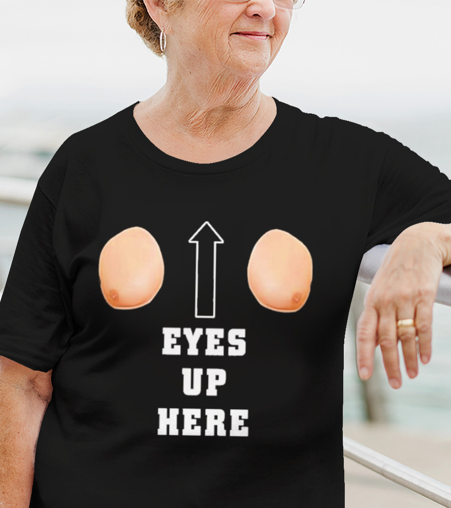 Eyes Up Here Funny Boobs Arrow Joke T-Shirt