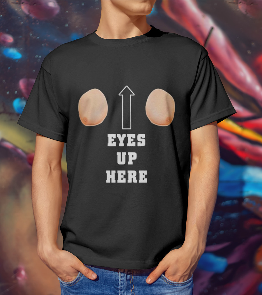 Eyes Up Here Funny Boobs Arrow Joke T-Shirt