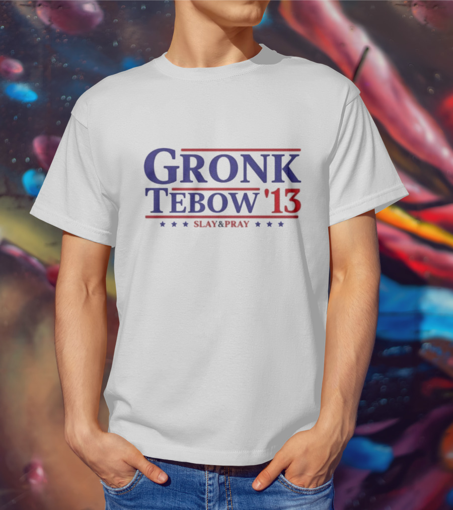 Gronk Tebow '13 Slay And Pray Blue Red Stars T-Shirt