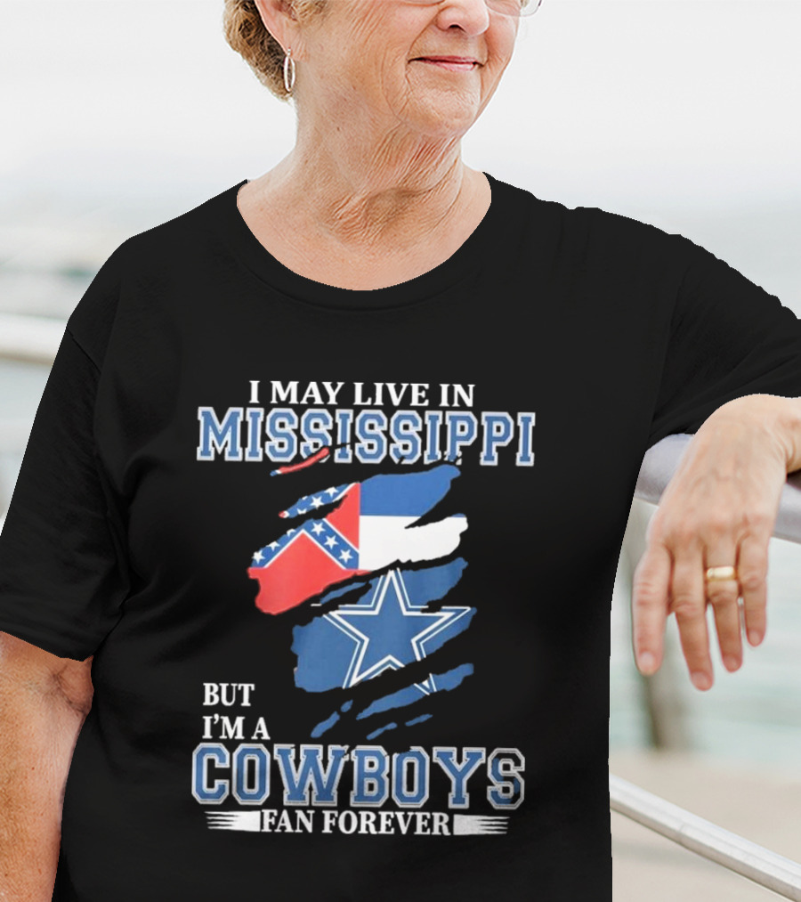 I May Live In Mississippi But I’m A Cowboys Fan Forever NFL Dallas Cowboys Flag T-Shirt