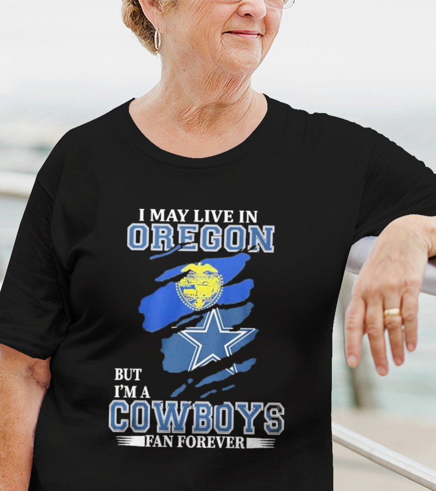 Oregon Resident Loyal To Dallas Cowboys Fan Forever NFL T-Shirt
