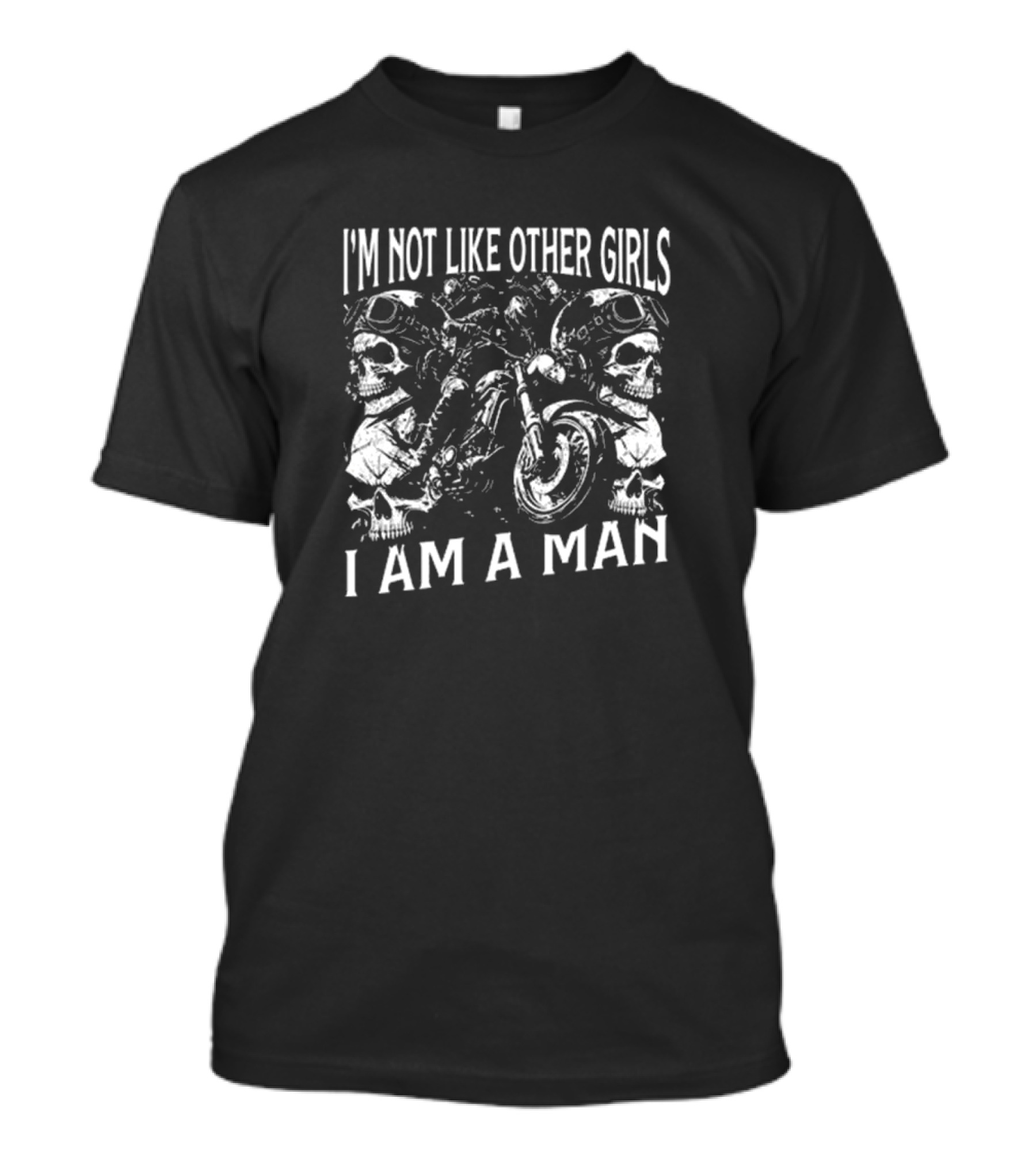 I’m Not Like Other Girls I Am A Man Skull And Motorcycle Reflections T-Shirt
