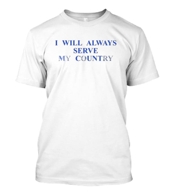 Middle Kid Merch I Will Always Serve My Country T-Shirt