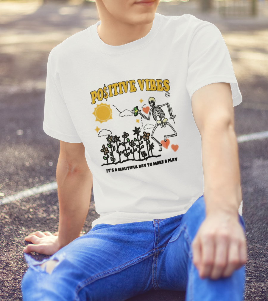Positive Vibes Skeleton With Sun Flowers Hearts And Phrase It’s A Beautiful Day To Make A Play T-Shirt