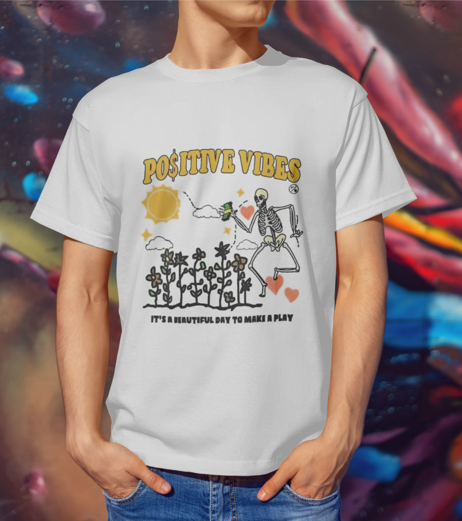 Positive Vibes Skeleton With Sun Flowers Hearts And Phrase It’s A Beautiful Day To Make A Play T-Shirt