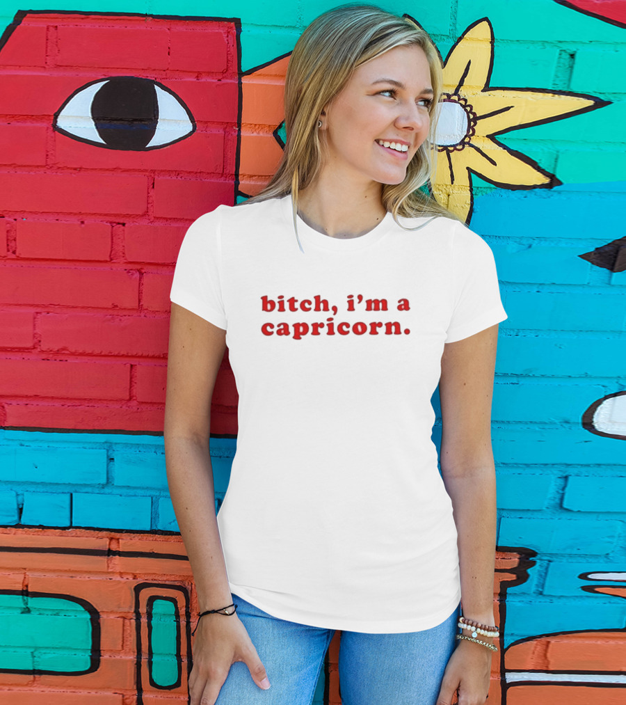 Bitch I’m A Capricorn T-Shirt