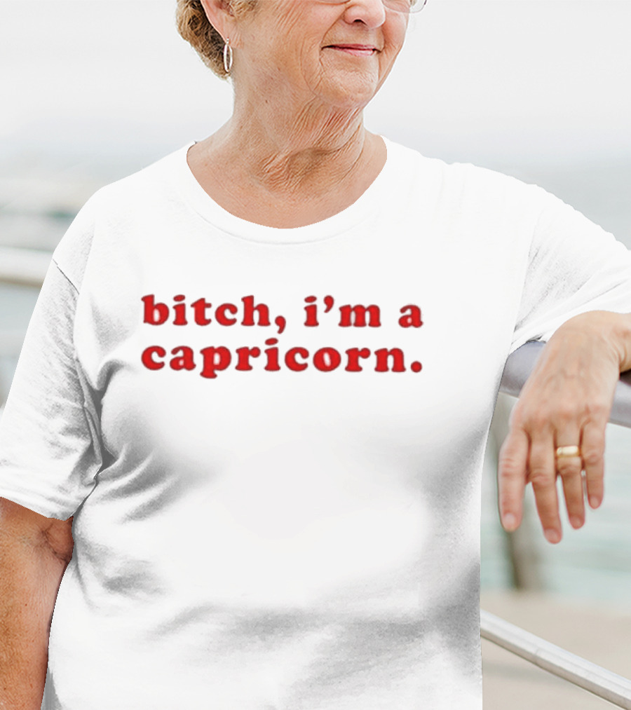 Bitch I’m A Capricorn T-Shirt