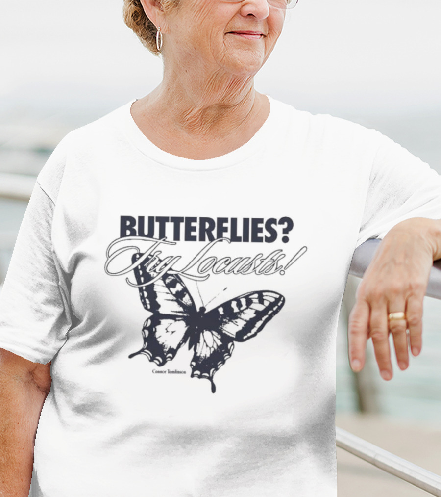 Connor Tomlinson Butterflies? Try Locusts T-Shirt