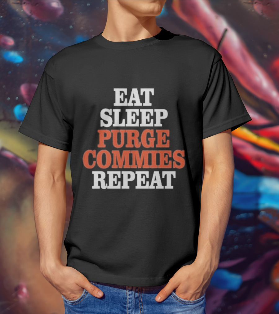 Eat Sleep Purge Commies Repeat Anti Communist T-Shirt