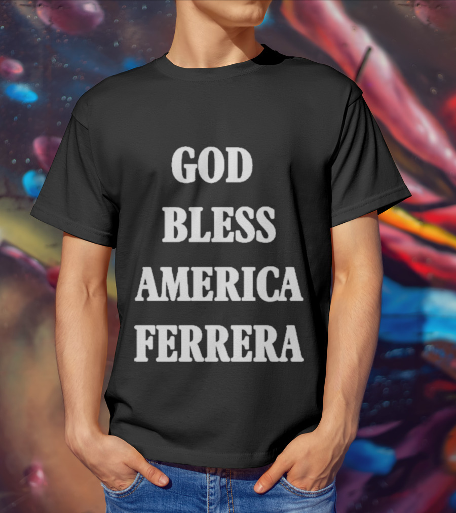 God Bless America Ferrera T-Shirt