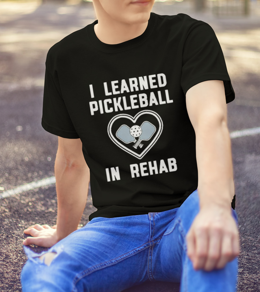 I Learned Pickleball In Rehab Heart Paddle Ball T-Shirt