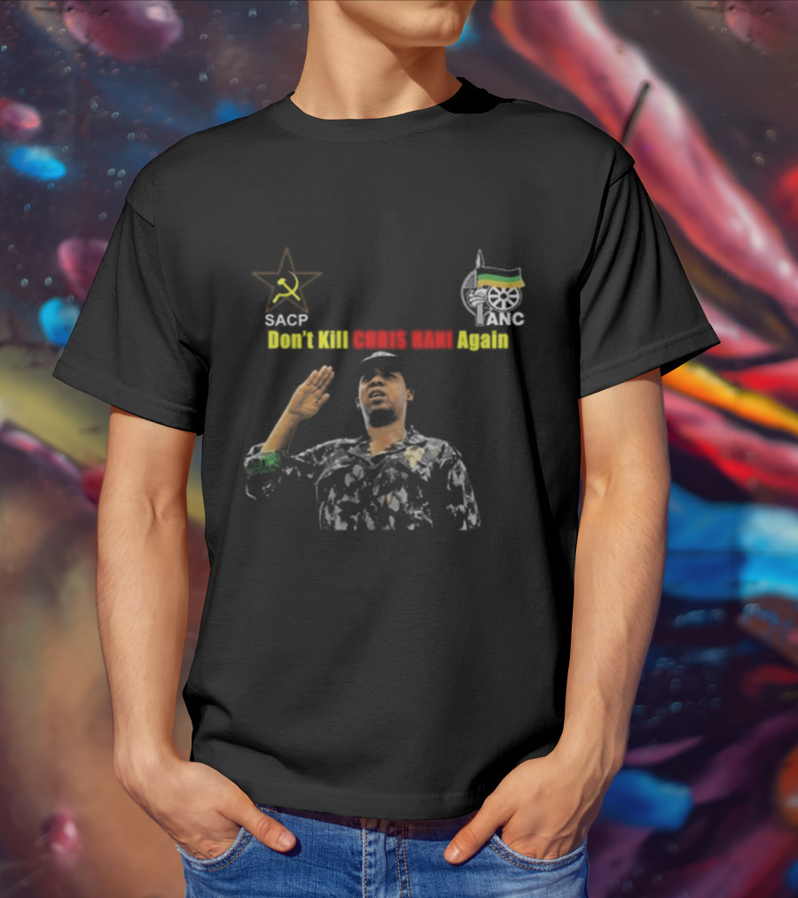 SACP ANC Don't Kill Chris Hani Again T-Shirt