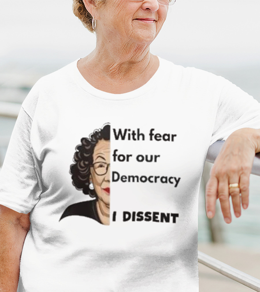 Respectfully Dissent Justice Sotomayor With Fear For Our Democracy I Dissent T-Shirt