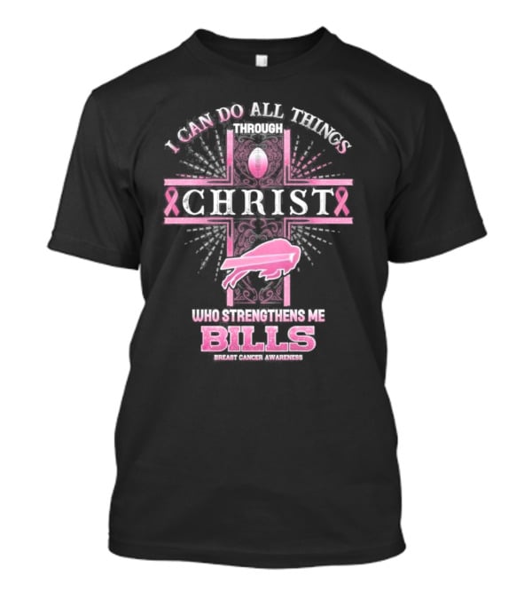 Buffalo Bills Breast Cancer Awareness I Can Do All Things Through Christ Who Strengthens Me With Pink Ribbon And Football Cross T-Shirt