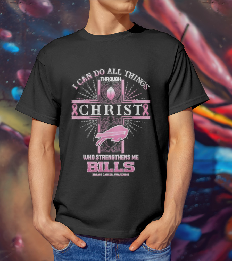Buffalo Bills Breast Cancer Awareness I Can Do All Things Through Christ Who Strengthens Me With Pink Ribbon And Football Cross T-Shirt