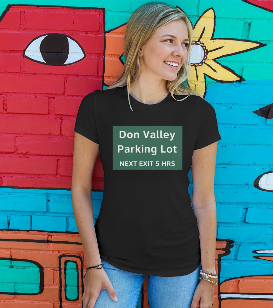 Don Valley Parking Lot Next Exit 5 Hrs Sign T-Shirt