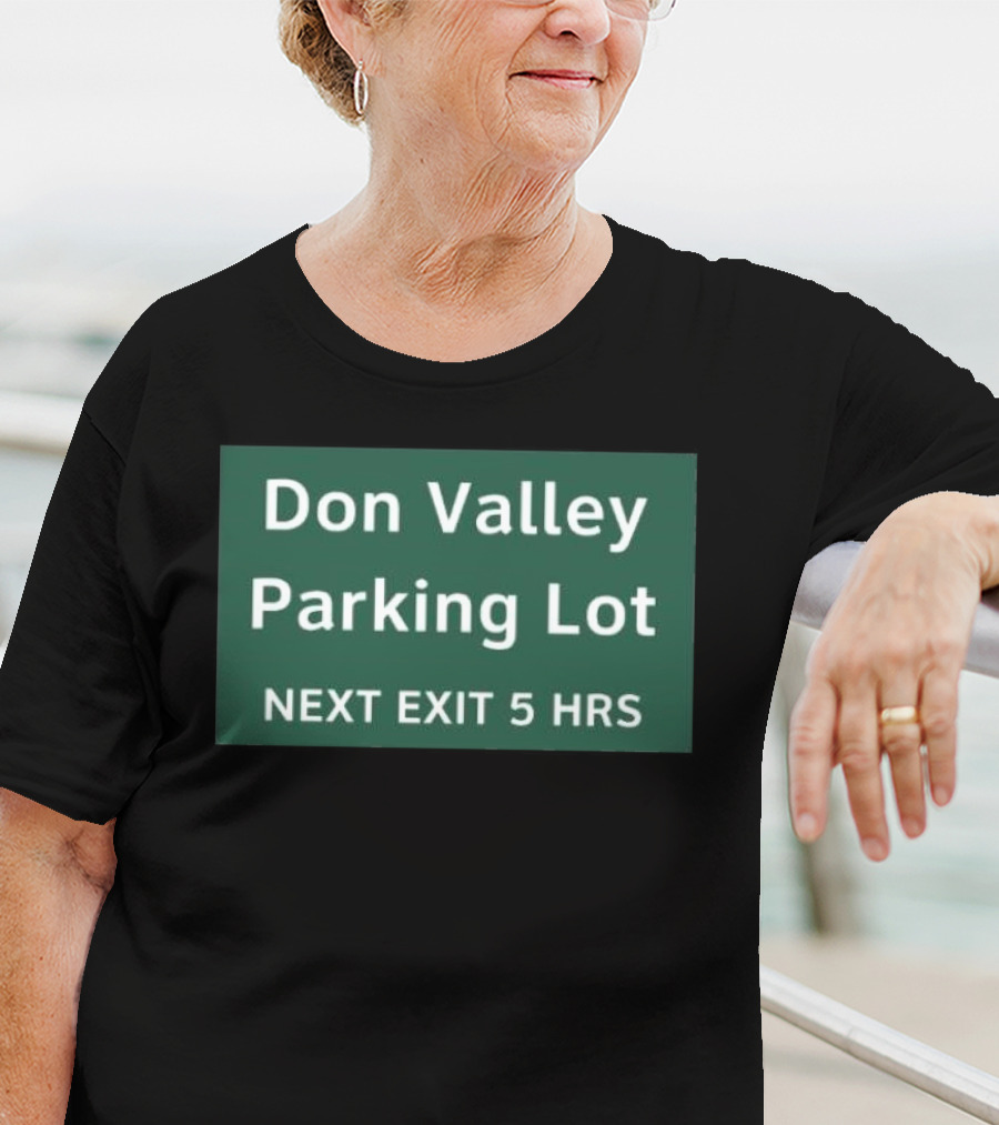 Don Valley Parking Lot Next Exit 5 Hrs Sign T-Shirt