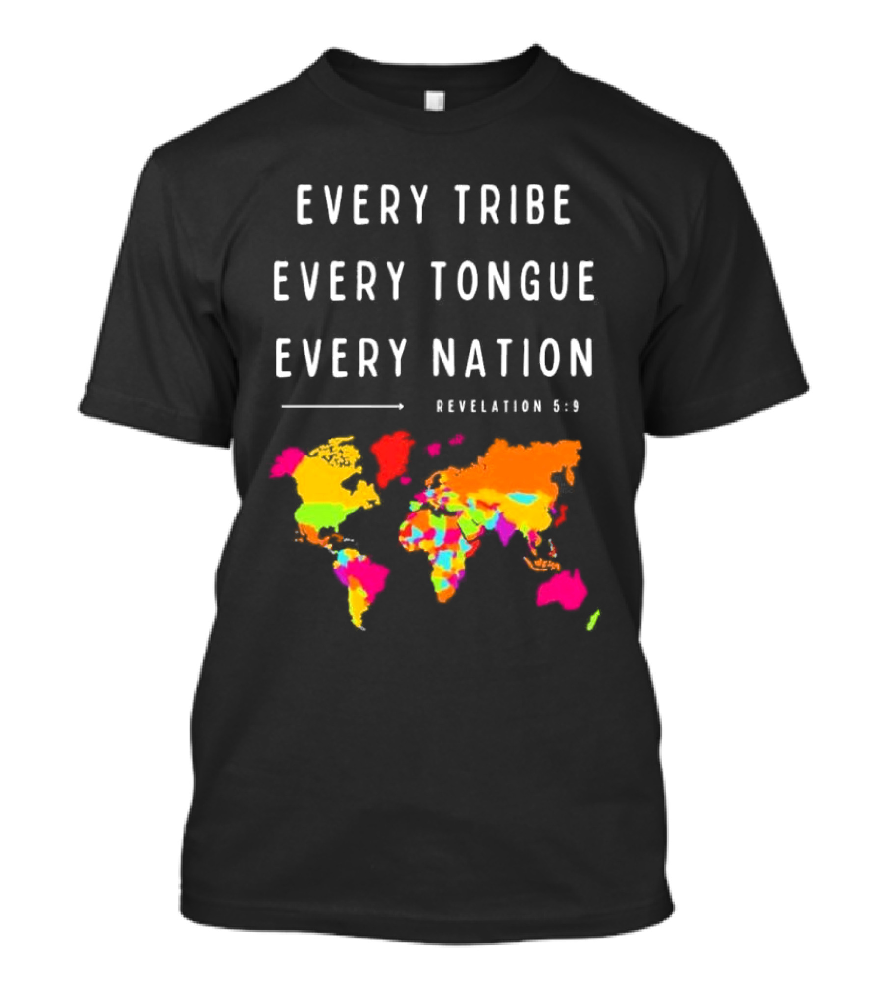 Every Tribe Every Tongue Every Nation Revelation 5:9 Colorful World Map T-Shirt